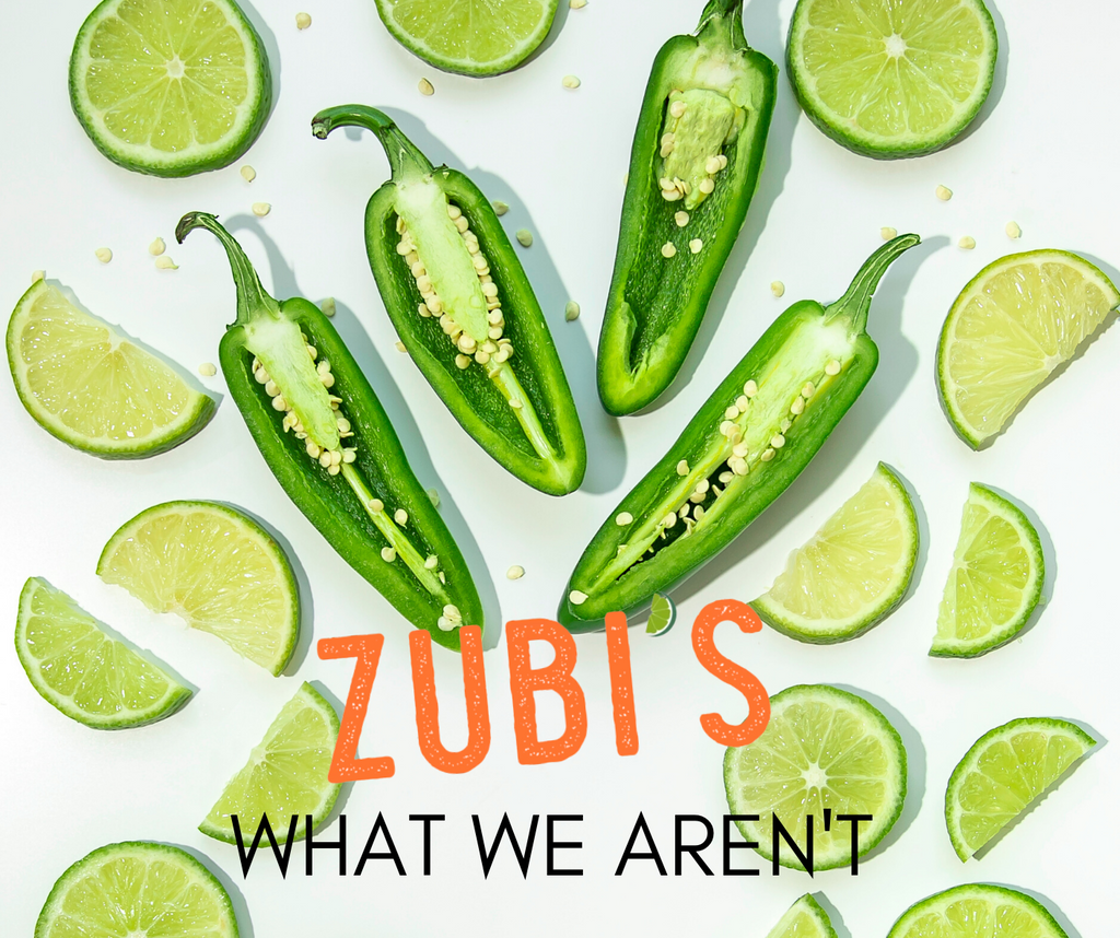 Zubi's: What we aren't...
